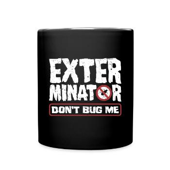 Pest Control Technician Exterminator Dont Bug Me - Tasse einfarbig - Schwarz - Vorne