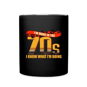 I'm Made In The 70s, I Know What I'm Doing - Full Colour Mug - black - Front