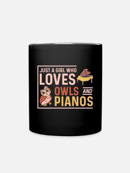 Just A Girl Who Loves Owls And Pianos - Tasse einfarbig - Schwarz