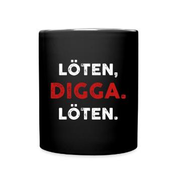 Löten Digga Löten Sauf Tshirt Alkohol Party Sauf - Tasse einfarbig - Schwarz - Vorne