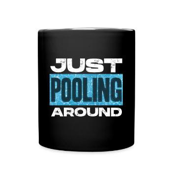 Pool Guy Cleaner Pool Service Just Pooling Around - Full Colour Mug - black - Front
