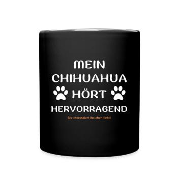 mein chihuahua hört hunde spruch geschenk idee - Tasse einfarbig - Schwarz - Vorne