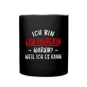 LKW Fahrerin Fun Spruch Lastwagenfahrerin Geschenk - Tasse einfarbig - Schwarz - Vorne