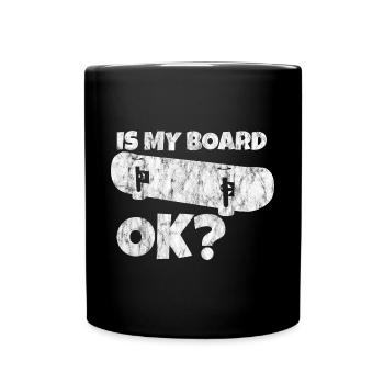 Skaters Be Like, Is My Board Ok 3 - Mug uni - noir - Devant
