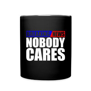 Breaking News, Nobody Cares 22 - Tasse einfarbig - Schwarz - Vorne