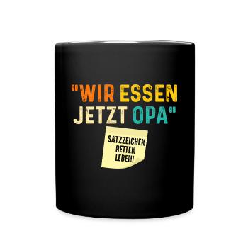 Wir essen jetzt Opa - Tasse einfarbig - Schwarz - Vorne
