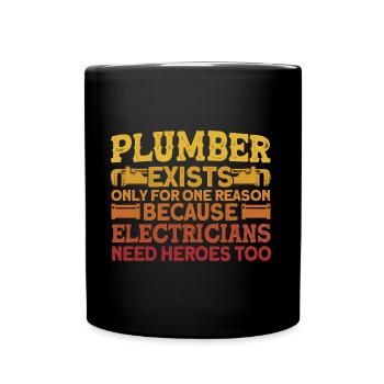 Plumbers exist for only one reason Plumber Gesc - Full Colour Mug - black - Front