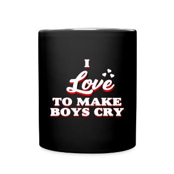 I Love To Make Boy's Cry - Women Power - Tasse einfarbig - Schwarz - Vorne