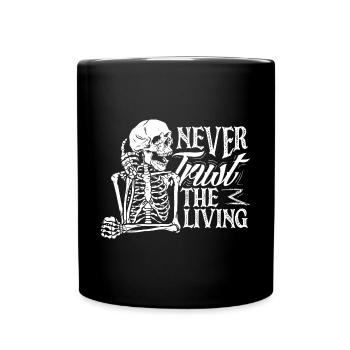 Never Trust The Living Dark Gothic Skeleton - Tasse einfarbig - Schwarz - Vorne