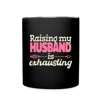 Die Erziehung meines Mannes ist anstrengend - Tasse einfarbig - Schwarz - Vorne