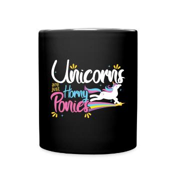 Unicorns Are Just Horny Ponies - Tasse einfarbig - Schwarz - Vorne