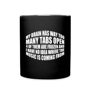 My Brain Has Way Too Many Tabs Open 12 - Tasse einfarbig - Schwarz - Vorne