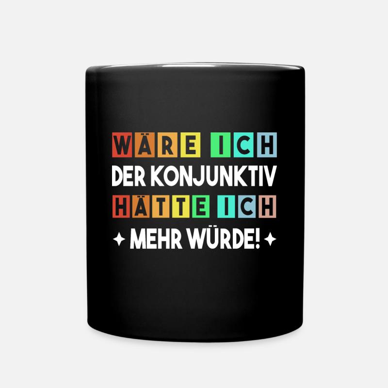 Der Konjunktiv Witzige Grammatik Deutsch Lehrer - Tasse einfarbig - Schwarz