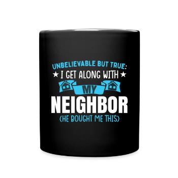 Nachbar Shirt Lustig - Tasse einfarbig - Schwarz - Vorne