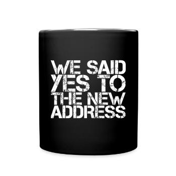 We Said Yes To The New Address 3 - Tasse einfarbig - Schwarz - Vorne