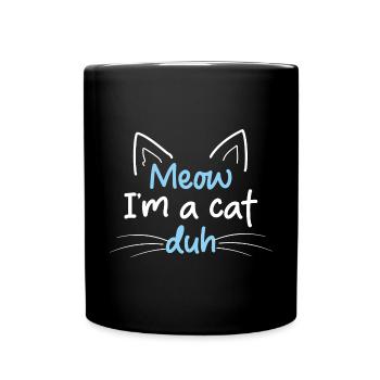 Miau, ich bin eine Katze Duh Kinder Tierliebhaber Katze - Tasse einfarbig - Schwarz - Vorne
