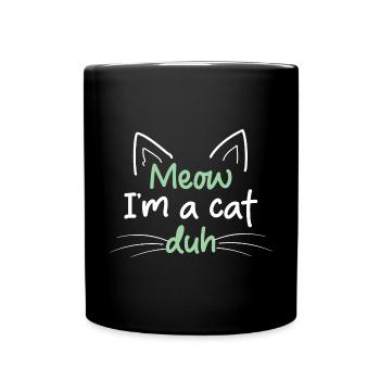Haustier Tierliebhaber Kostüm Miau I'm A Cat Duh - Tasse einfarbig - Schwarz - Vorne