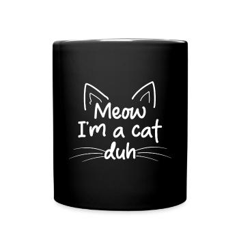 Miau, ich bin eine Katze Duh - Tasse einfarbig - Schwarz - Vorne