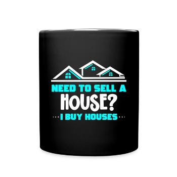 Do you need a house to sell I'm buying - Full Colour Mug - black - Front
