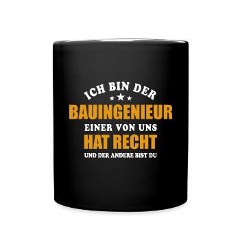 Ich bin der Bauingenieur - einer von uns hat Recht - Tasse einfarbig - Schwarz - Vorne