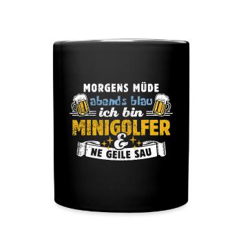 Morgens müde abends blau Minigolfer & ne geile Sau - Tasse einfarbig - Schwarz - Vorne