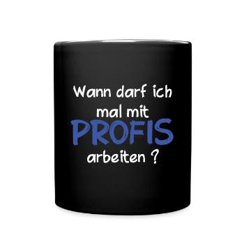 Wann darf ich mal mit Profis arbeiten ? Job, Beruf - Tasse einfarbig - Schwarz - Vorne