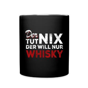 Der tut nix der will nur Whisky - Spruch - Tasse einfarbig - Schwarz - Vorne