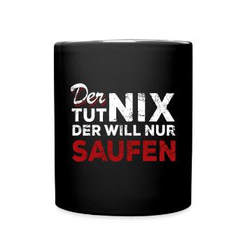 Der tut nix der will nur Saufen - Spruch - Tasse einfarbig - Schwarz - Vorne