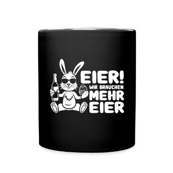 Eier wir brauchen mehr Eier - Prost - Ostern - Tasse einfarbig - Schwarz - Vorne