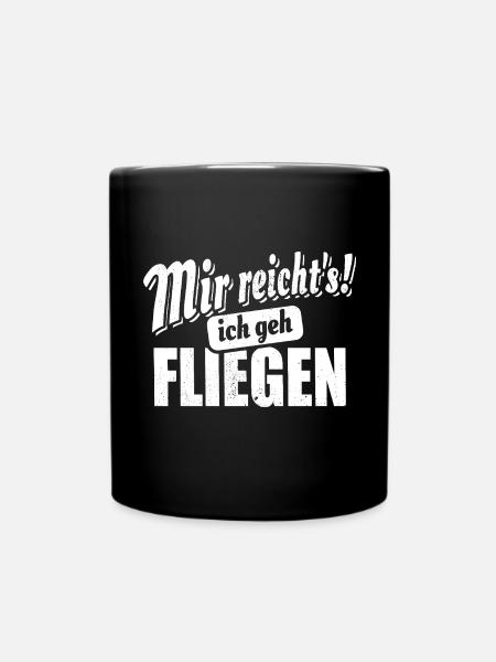 Mir reicht's ich geh fliegen - Spruch - Tasse einfarbig - Schwarz