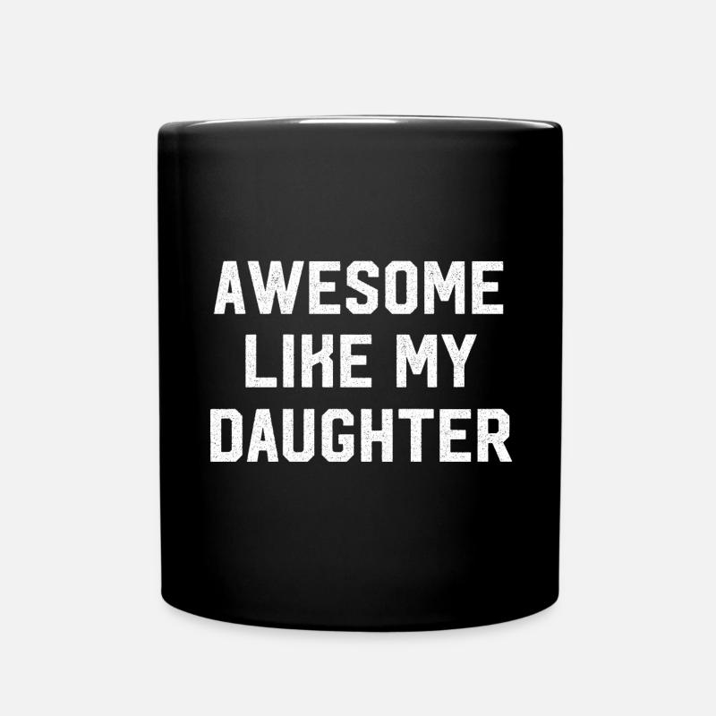 Awesome like my daughter vatertag - Tasse einfarbig - Schwarz