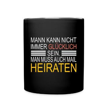 Man kann nicht immer glücklich sein Geschenk Party - Tasse einfarbig - Schwarz - Vorne