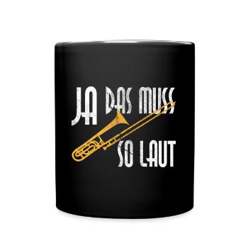 Posaune Ja Das Muss So Laut Für Posaune Spieler - Tasse einfarbig - Schwarz - Vorne