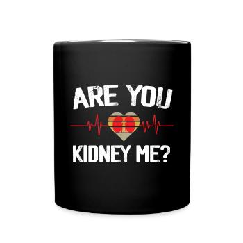 Are You Kidney Me Funny Dialysis Technician - Full Colour Mug - black - Front