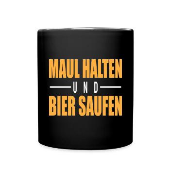 Maul halten und Bier saufen - Tasse einfarbig - Schwarz - Vorne