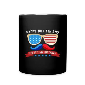 Happy July 4th and yes, it's my birth - Full Colour Mug - black - Front