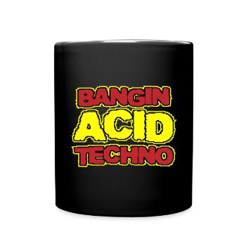 Acid Techno | Bangin Acid Techno - Full Colour Mug - black - Front