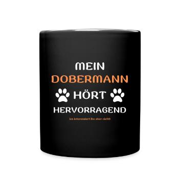 mein dobermann hört hunde spruch geschenk idee - Tasse einfarbig - Schwarz - Vorne