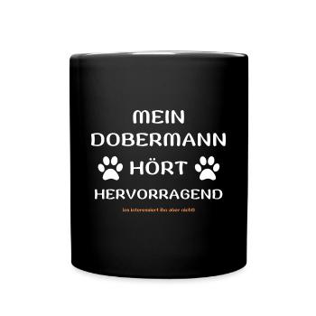 mein dobermann hört hunde spruch geschenk idee - Tasse einfarbig - Schwarz - Vorne