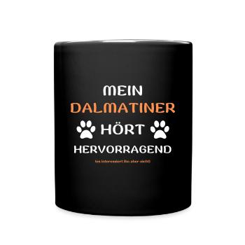 mein dalmatiner hört hunde spruch geschenk idee - Tasse einfarbig - Schwarz - Vorne
