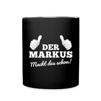 Der Markus macht das schon Markus Geschenk - Tasse einfarbig - Schwarz - Vorne