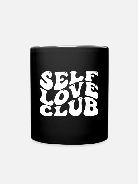 Self Love Club Self Love Inspirational Quote - Full Colour Mug - black