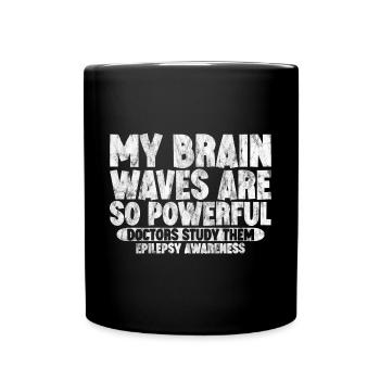 My Brain Waves Are So Powerful Doctors Study Them3 - Full Colour Mug - black - Front