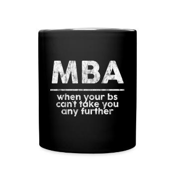 MBA, When Your Bs Can't Take You Any Further 3 - Tasse einfarbig - Schwarz - Vorne