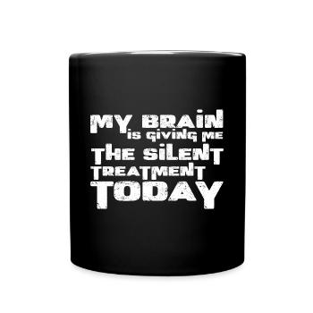 My Brain Is Giving Me The Silent Treatment Today 3 - Full Colour Mug - black - Front