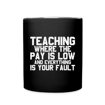 Teaching Where The Pay Is Low 3 - Full Colour Mug - black - Front