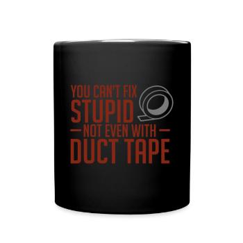 You Can't Fix Stupid Duct Tape Artisan - Full Colour Mug - black - Front