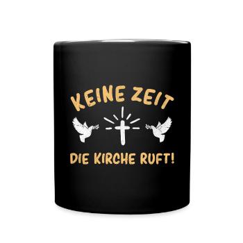 Messdiener Ministrant Keine Zeit Die Kirche Ruft - Tasse einfarbig - Schwarz - Vorne