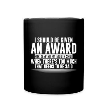 Je devrais recevoir un prix pour avoir gardé ma bouche fermée - Mug uni - noir - Devant