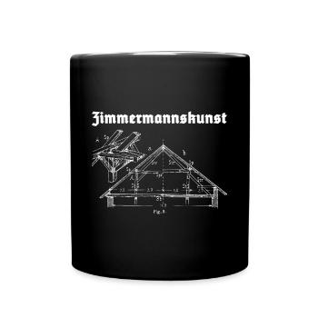 Zimmermannskunst Zimmerer Tradition Zimmermann - Tasse einfarbig - Schwarz - Vorne